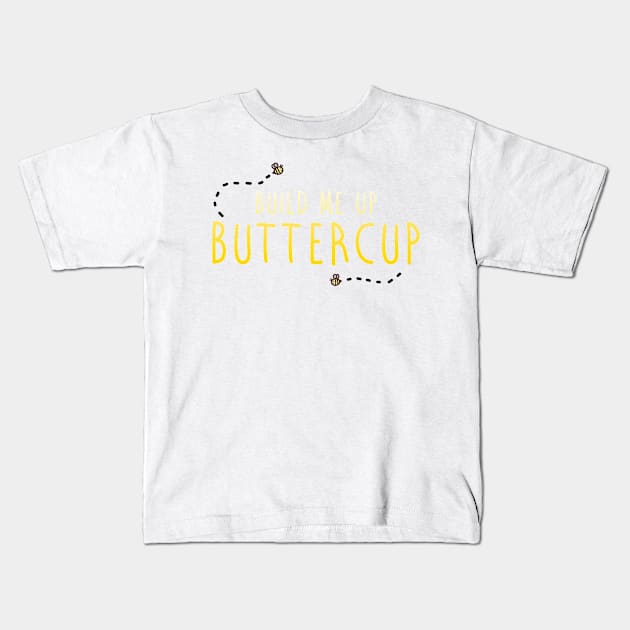 Build Me Up Buttercup Kids T-Shirt by ArtsyDecals